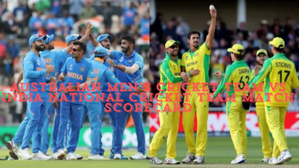 australian men’s cricket team vs india national cricket team match scorecard